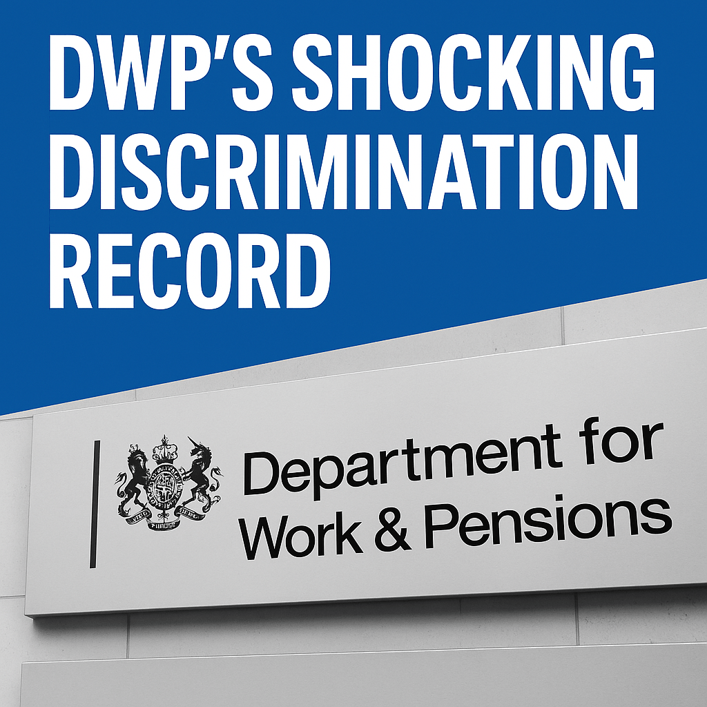 DWP’s Shocking Discrimination Record: Why the UK’s Benefits Department Keeps Losing Tribunal&nbsp;Cases